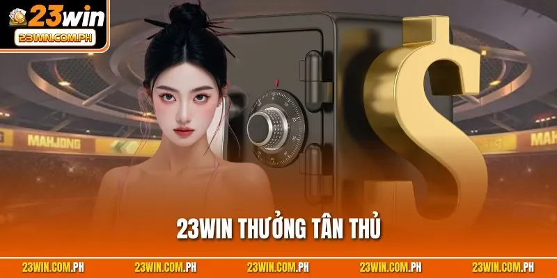 23WIN thưởng tân thủ