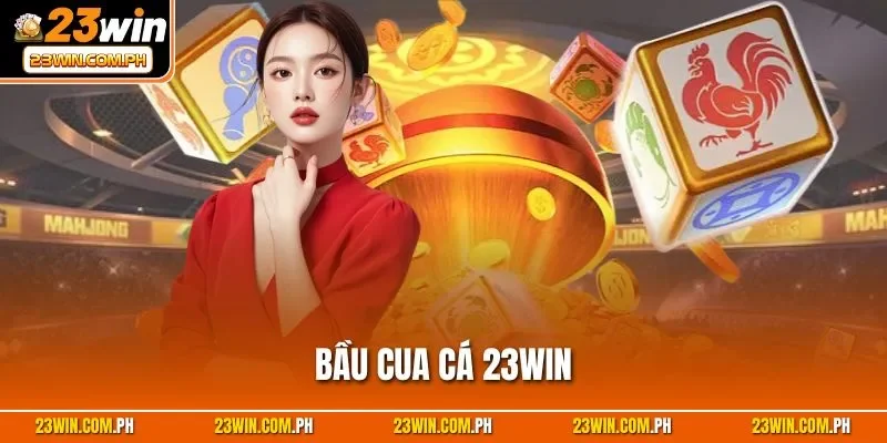 Bầu Cua Cá 23WIN