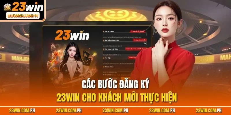 Các bước đăng ký 23WIN cho khách mới thực hiện