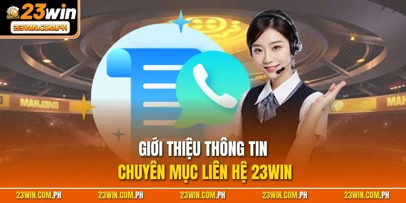 Giới thiệu thông tin chuyên mục liên hệ 23WIN