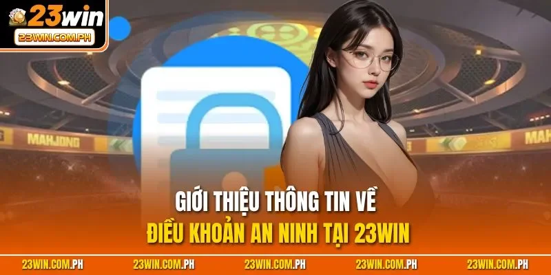 Giới thiệu thông tin về điều khoản an ninh tại 23WIN