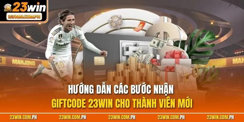 Hướng dẫn các bước nhận Giftcode 23WIN cho thành viên mới