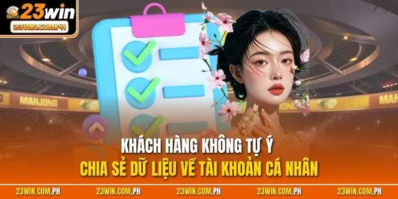 Khách hàng không tự ý chia sẻ dữ liệu về tài khoản cá nhân