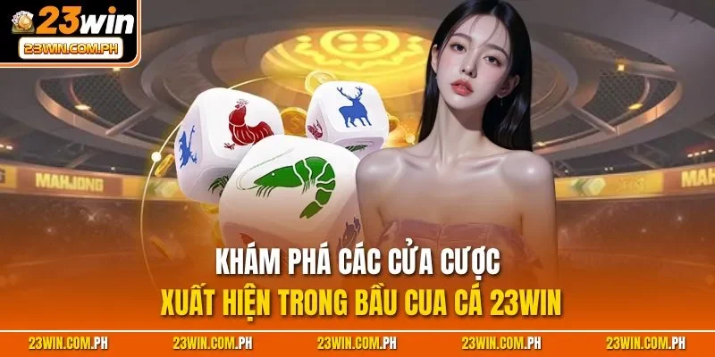 Khám phá các cửa cược xuất hiện trong Bầu Cua Cá 23WIN