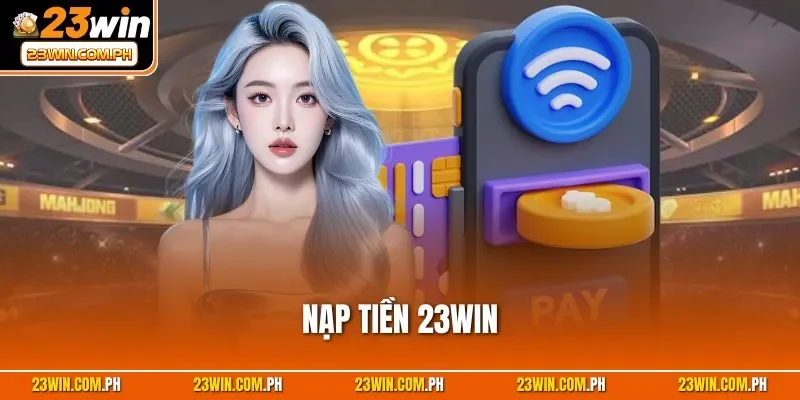 Nạp tiền 23WIN