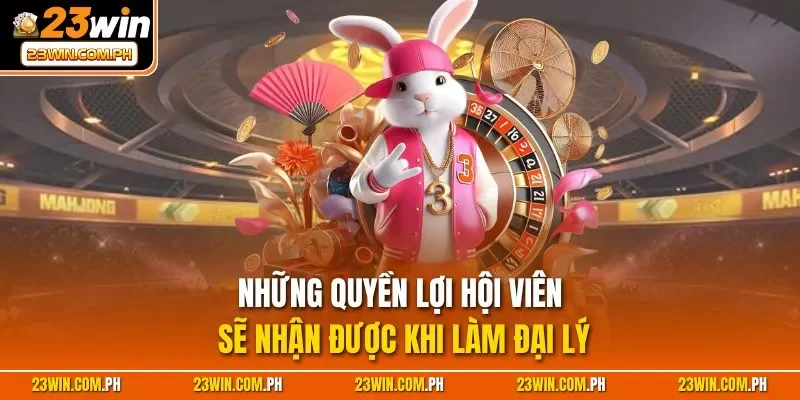 Những quyền lợi hội viên sẽ nhận được khi làm đại lý