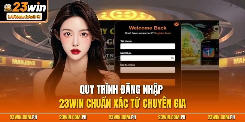 Quy trình đăng nhập 23WIN chuẩn xác từ chuyên gia