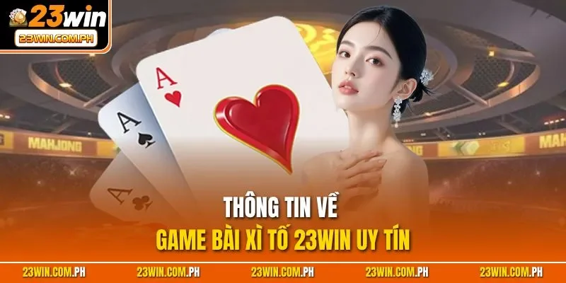 Thông tin về game bài Xì Tố 23WIN uy tín