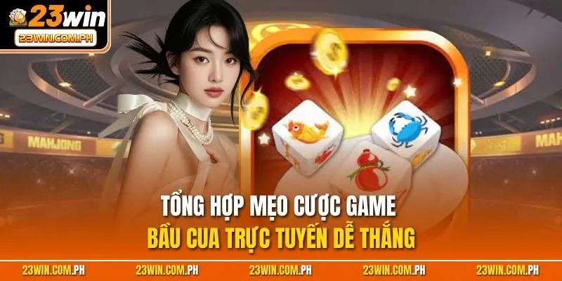 Tổng hợp mẹo cược game Bầu Cua trực tuyến dễ thắng