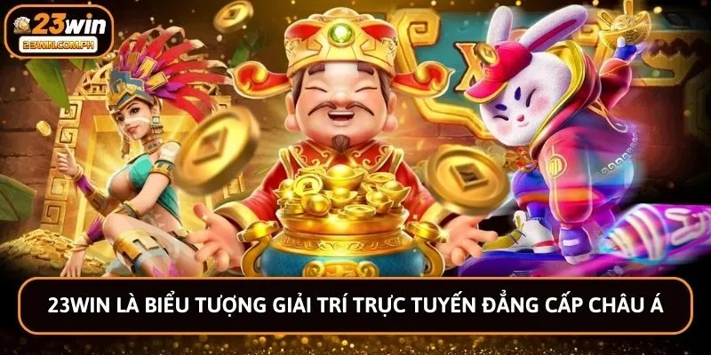 23win là biểu tượng giải trí trực tuyến đẳng cấp Châu Á